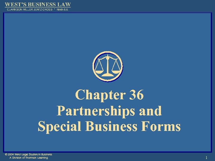 Chapter 36 Partnerships and Special Business Forms © 2004 West Legal Studies in Business