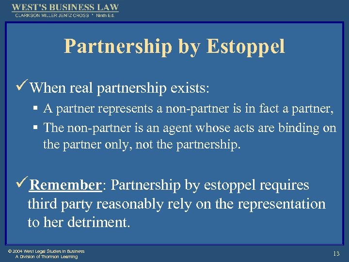 Partnership by Estoppel üWhen real partnership exists: § A partner represents a non-partner is