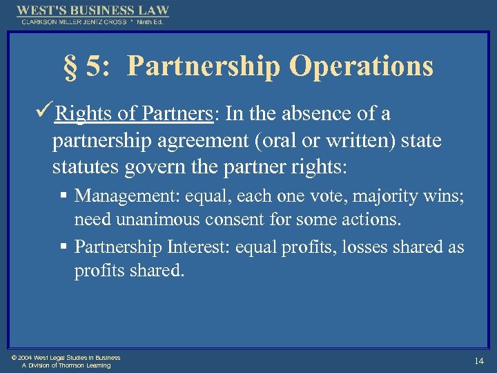 § 5: Partnership Operations üRights of Partners: In the absence of a partnership agreement