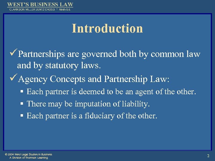 Introduction üPartnerships are governed both by common law and by statutory laws. üAgency Concepts