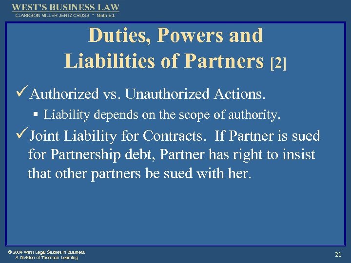 Duties, Powers and Liabilities of Partners [2] üAuthorized vs. Unauthorized Actions. § Liability depends
