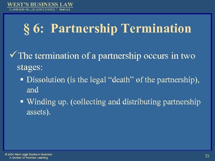 § 6: Partnership Termination üThe termination of a partnership occurs in two stages: §