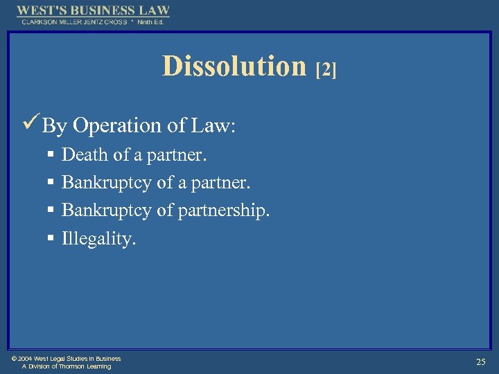 Dissolution [2] üBy Operation of Law: § § Death of a partner. Bankruptcy of