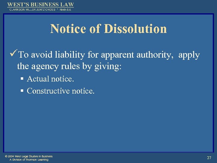Notice of Dissolution üTo avoid liability for apparent authority, apply the agency rules by
