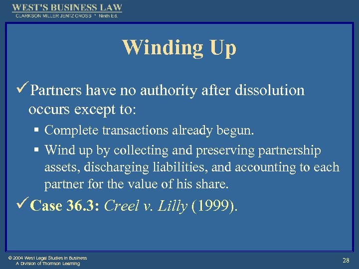Winding Up üPartners have no authority after dissolution occurs except to: § Complete transactions