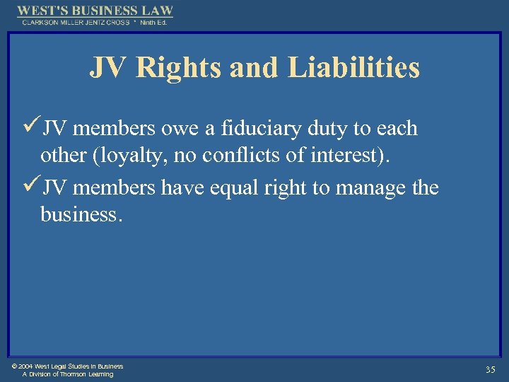 JV Rights and Liabilities üJV members owe a fiduciary duty to each other (loyalty,