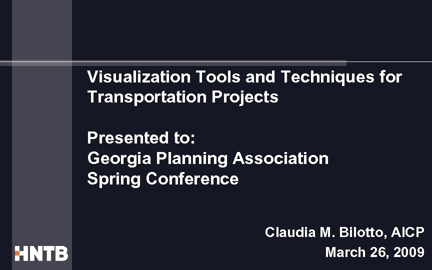 Visualization Tools and Techniques for Transportation Projects Presented to: Georgia Planning Association Spring Conference