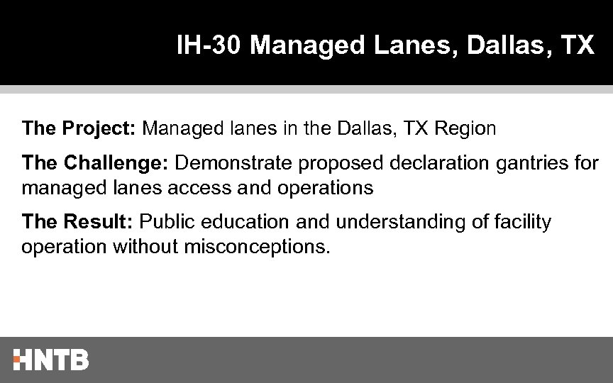 IH-30 Managed Lanes, Dallas, TX The Project: Managed lanes in the Dallas, TX Region
