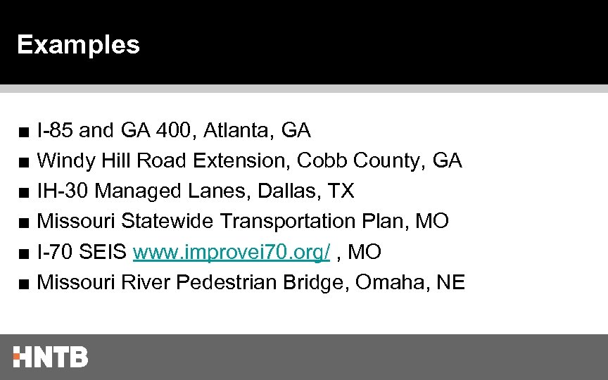 Examples ■ I-85 and GA 400, Atlanta, GA ■ Windy Hill Road Extension, Cobb
