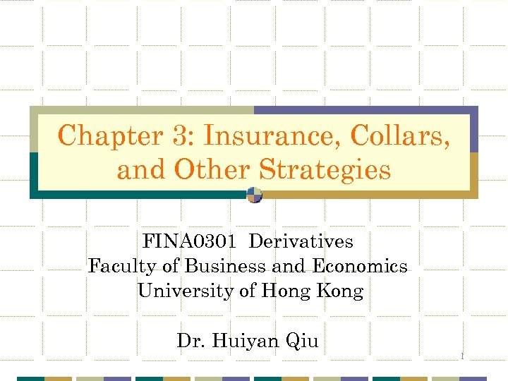 Chapter 3: Insurance, Collars, and Other Strategies FINA 0301 Derivatives Faculty of Business and