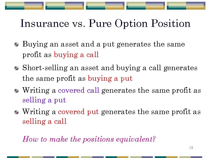 Insurance vs. Pure Option Position Buying an asset and a put generates the same