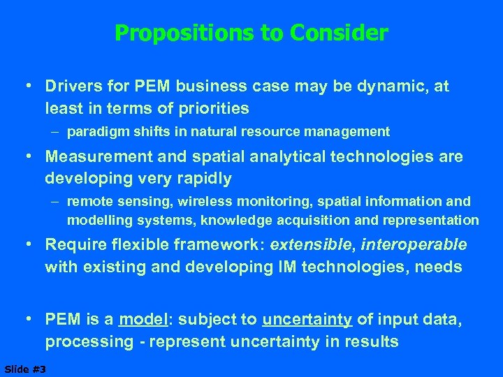 Propositions to Consider • Drivers for PEM business case may be dynamic, at least