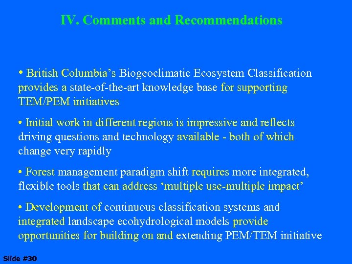 IV. Comments and Recommendations • British Columbia’s Biogeoclimatic Ecosystem Classification provides a state-of-the-art knowledge
