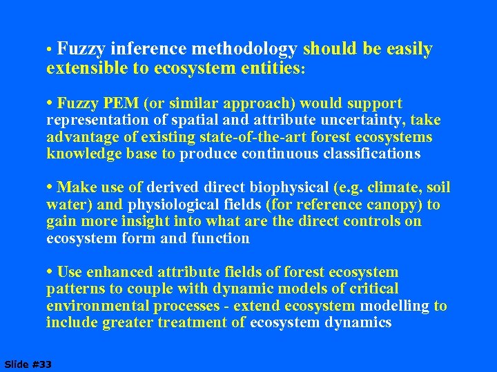  • Fuzzy inference methodology should be easily extensible to ecosystem entities: • Fuzzy