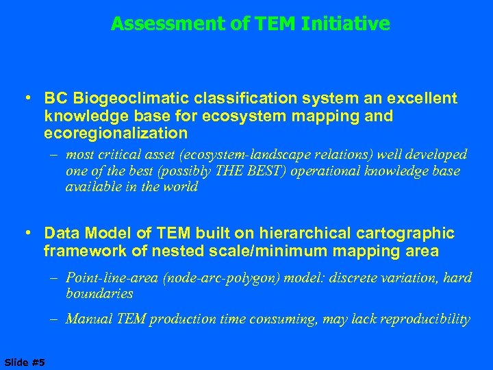 Assessment of TEM Initiative • BC Biogeoclimatic classification system an excellent knowledge base for