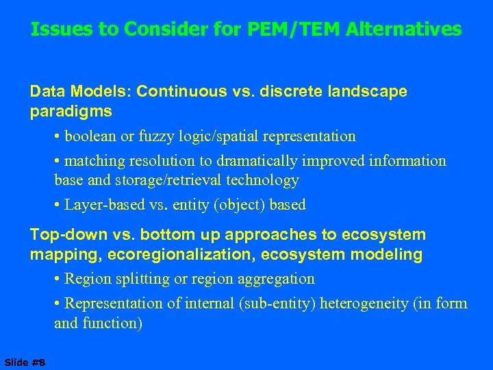 Issues to Consider for PEM/TEM Alternatives Data Models: Continuous vs. discrete landscape paradigms •