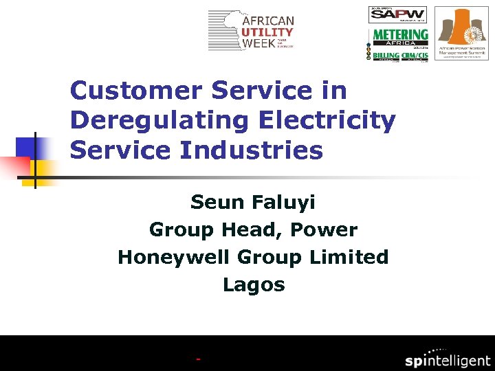  Customer Service in Deregulating Electricity Service Industries Seun Faluyi Group Head, Power Honeywell
