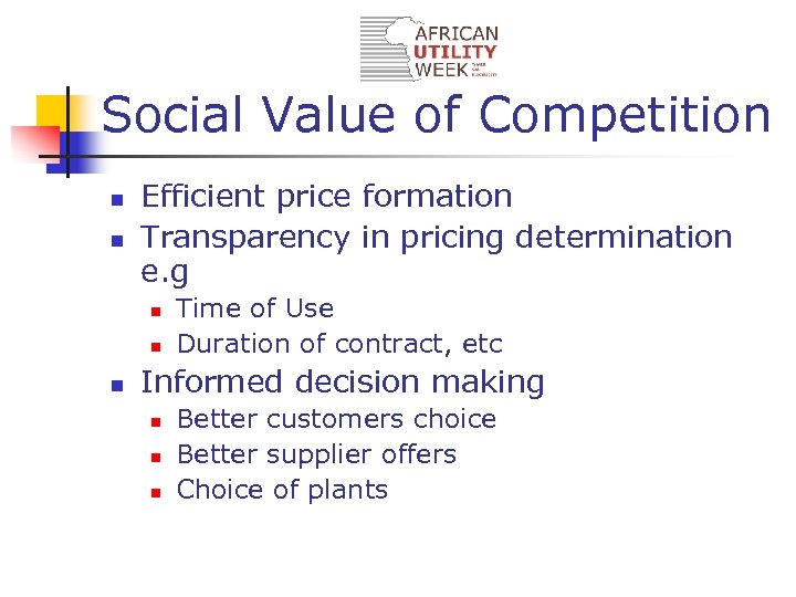 Social Value of Competition n n Efficient price formation Transparency in pricing determination e.