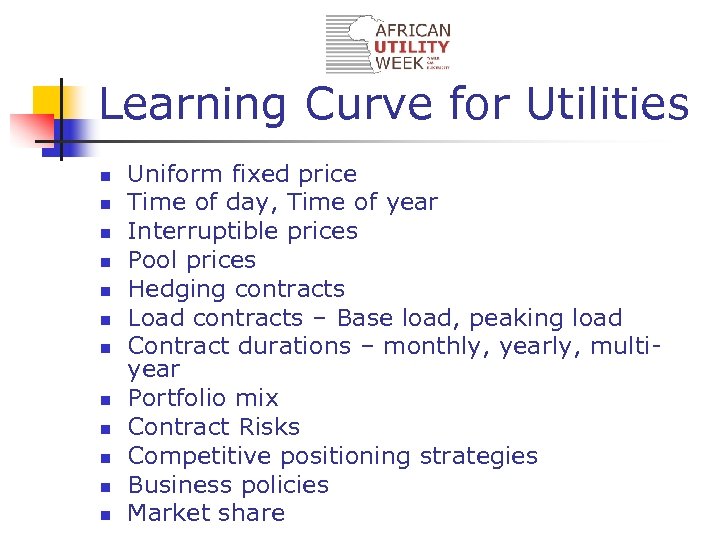 Learning Curve for Utilities n n n Uniform fixed price Time of day, Time