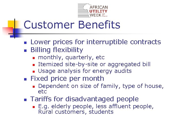 Customer Benefits n n Lower prices for interruptible contracts Billing flexibility n n Fixed