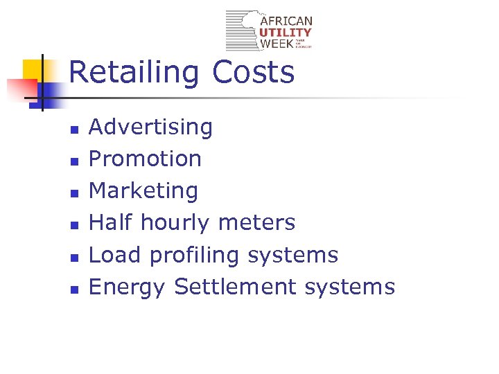 Retailing Costs n n n Advertising Promotion Marketing Half hourly meters Load profiling systems