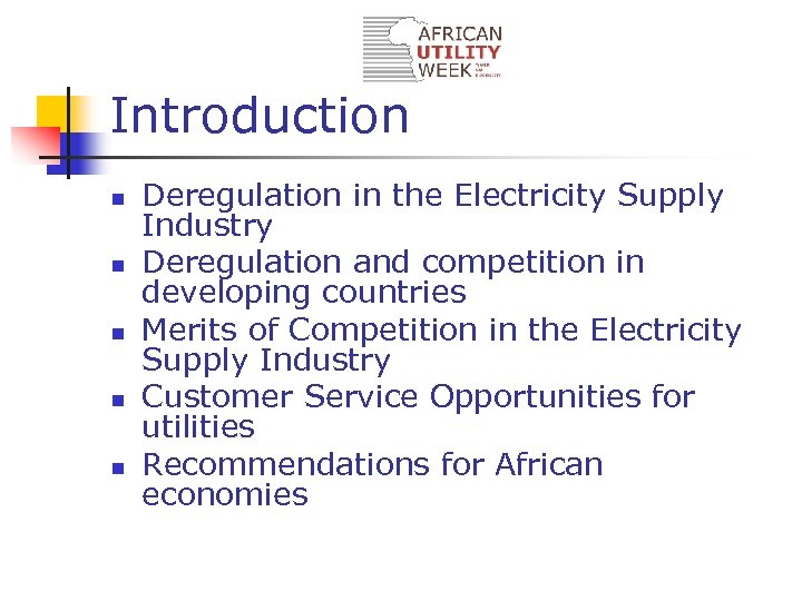 Introduction n n Deregulation in the Electricity Supply Industry Deregulation and competition in developing