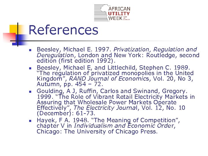 References n n Beesley, Michael E. 1997. Privatization, Regulation and Deregulation, London and New