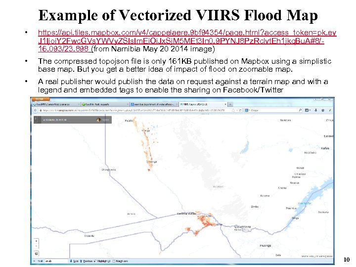 Example of Vectorized VIIRS Flood Map • https: //api. tiles. mapbox. com/v 4/cappelaere. 9
