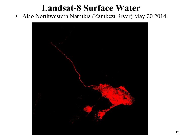 Landsat-8 Surface Water • Also Northwestern Namibia (Zambezi River) May 20 2014 12 
