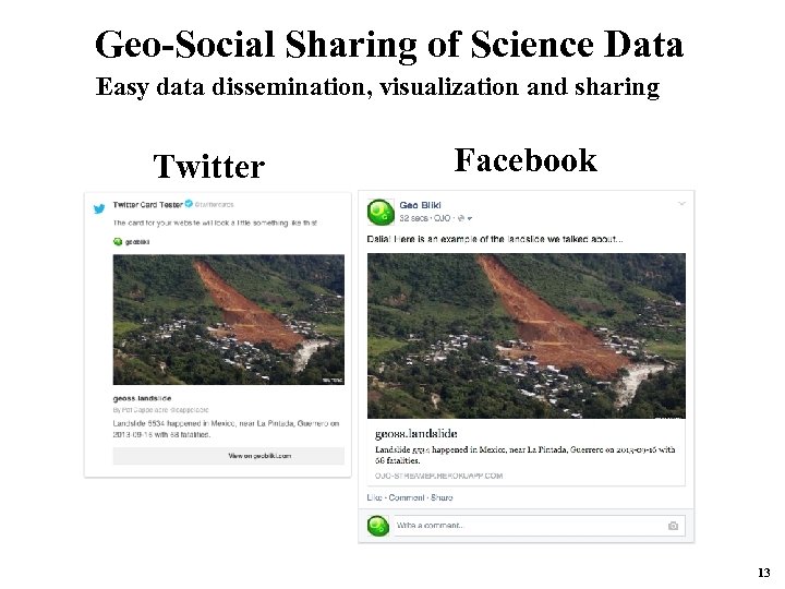 Geo-Social Sharing of Science Data Easy data dissemination, visualization and sharing Twitter Facebook 13