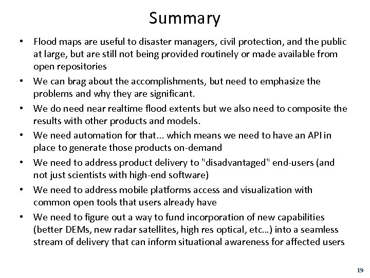 Summary • Flood maps are useful to disaster managers, civil protection, and the public