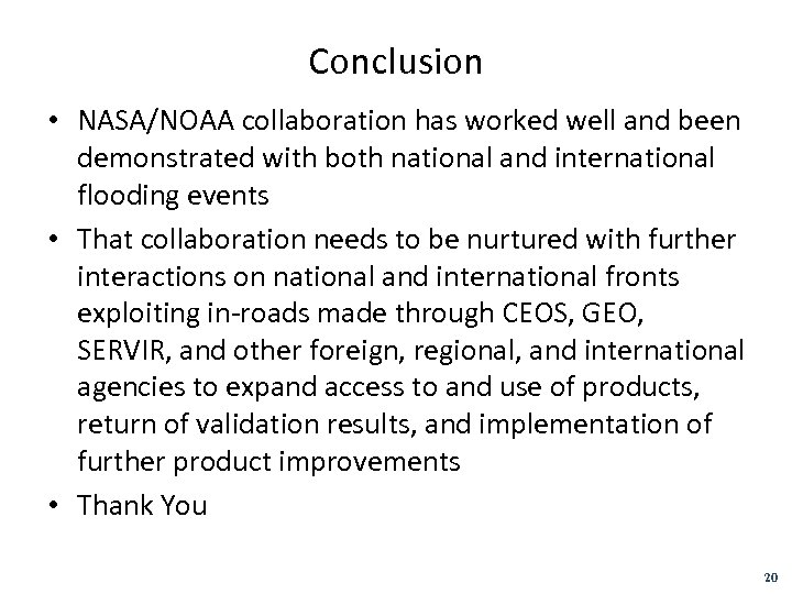 Conclusion • NASA/NOAA collaboration has worked well and been demonstrated with both national and