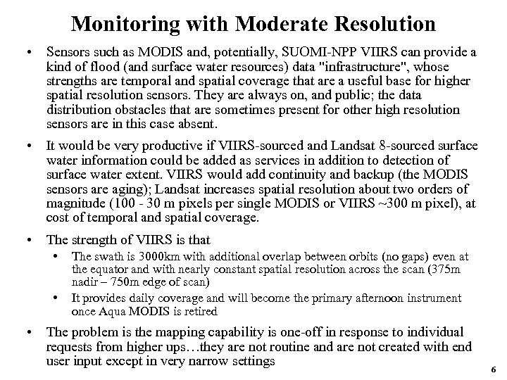 Monitoring with Moderate Resolution • Sensors such as MODIS and, potentially, SUOMI-NPP VIIRS can