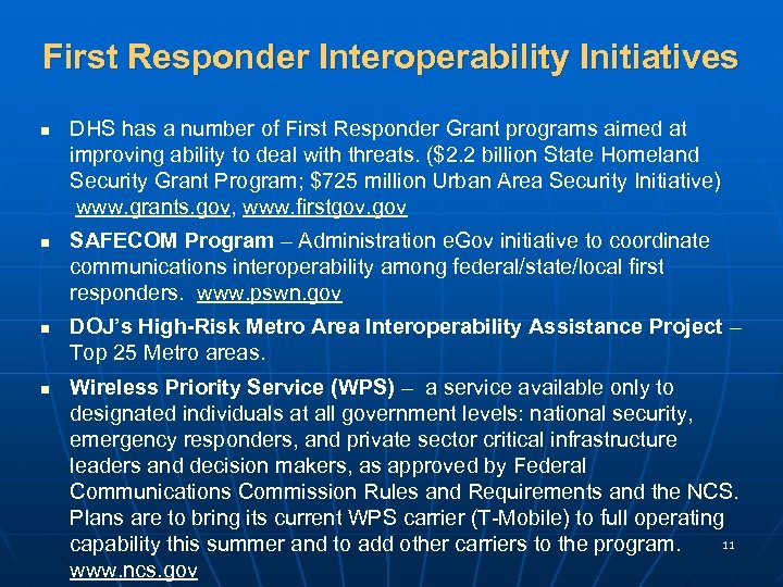 First Responder Interoperability Initiatives n n DHS has a number of First Responder Grant