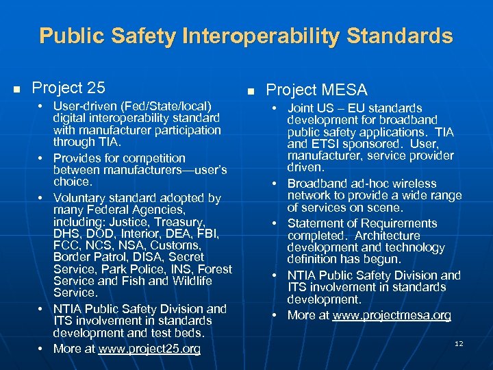 Public Safety Interoperability Standards n Project 25 • User-driven (Fed/State/local) digital interoperability standard with