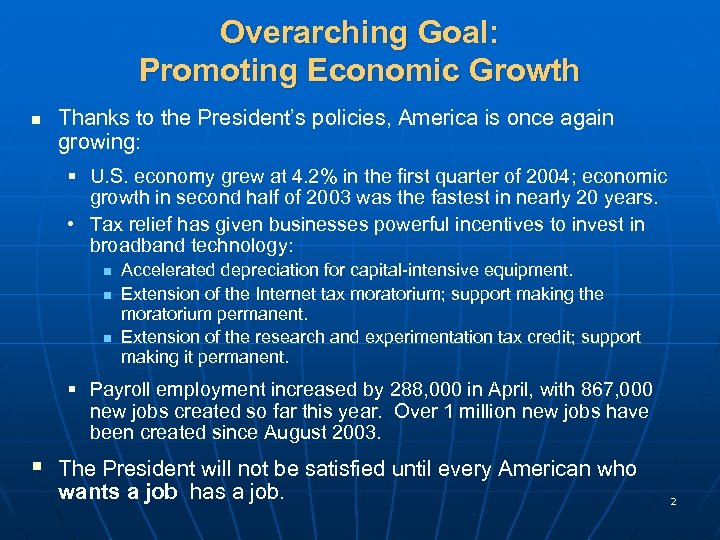 Overarching Goal: Promoting Economic Growth n Thanks to the President’s policies, America is once