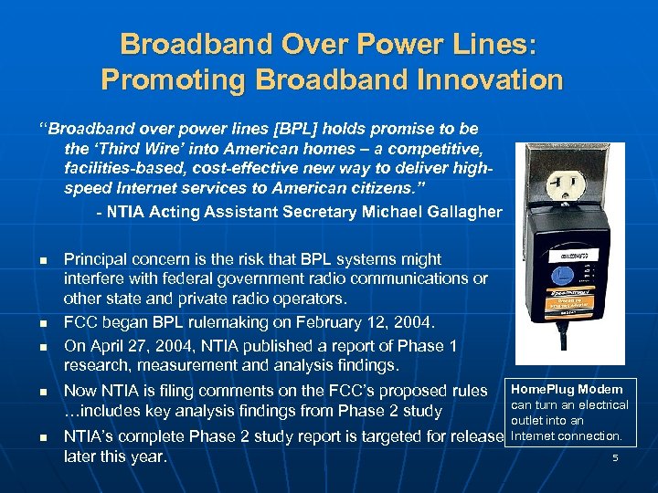 Broadband Over Power Lines: Promoting Broadband Innovation “Broadband over power lines [BPL] holds promise