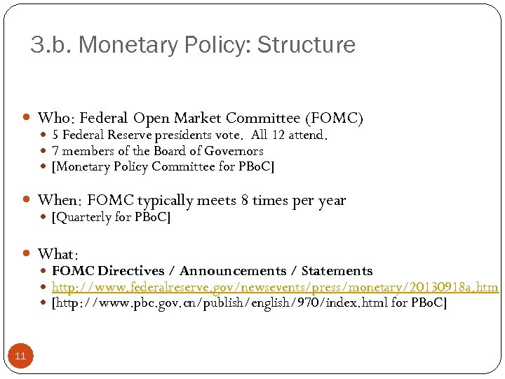 3. b. Monetary Policy: Structure Who: Federal Open Market Committee (FOMC) 5 Federal Reserve