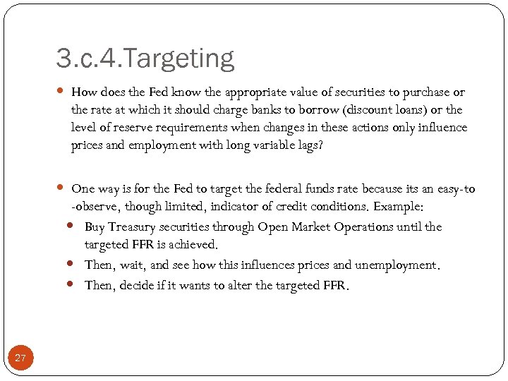 3. c. 4. Targeting How does the Fed know the appropriate value of securities