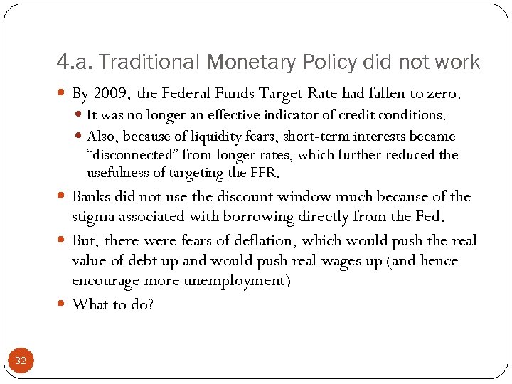 4. a. Traditional Monetary Policy did not work By 2009, the Federal Funds Target