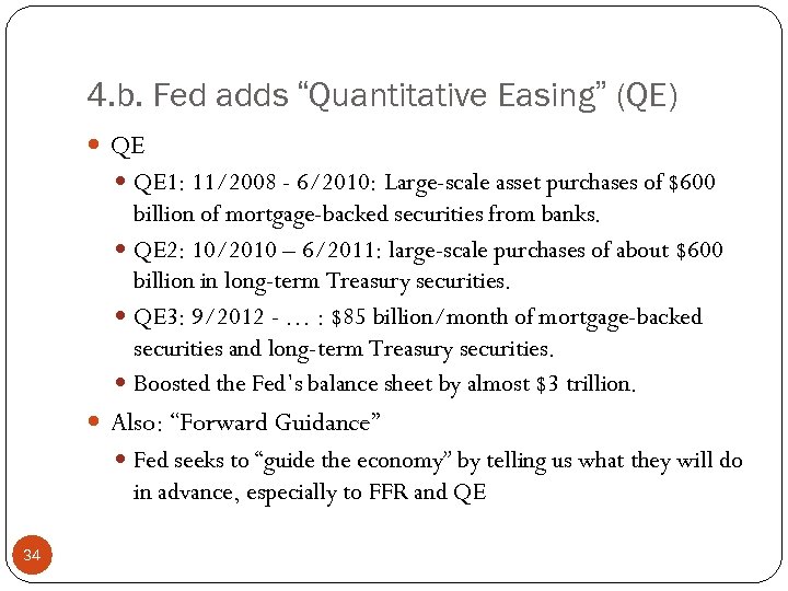 4. b. Fed adds “Quantitative Easing” (QE) QE 1: 11/2008 - 6/2010: Large-scale asset