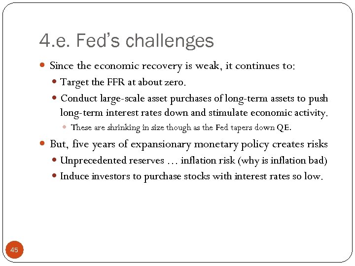 4. e. Fed’s challenges Since the economic recovery is weak, it continues to: Target