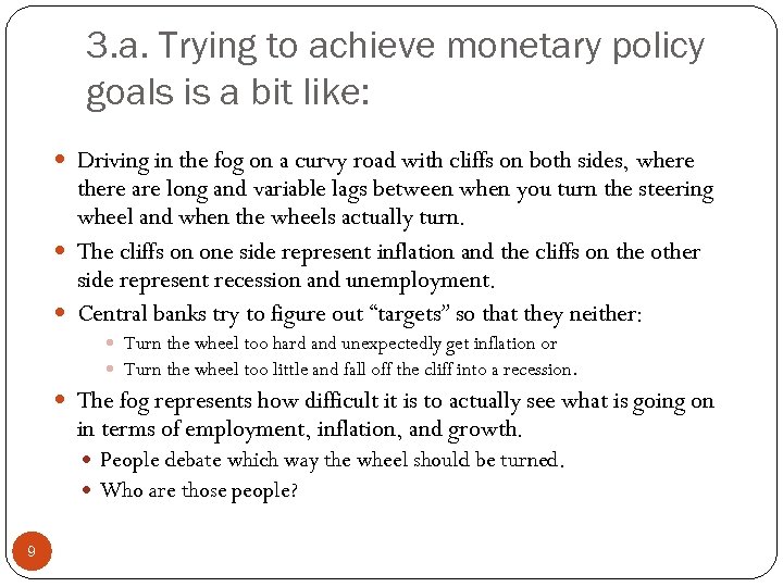 3. a. Trying to achieve monetary policy goals is a bit like: Driving in