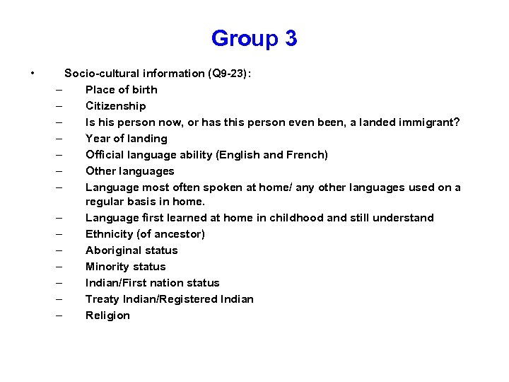 Group 3 • Socio-cultural information (Q 9 -23): – Place of birth – Citizenship