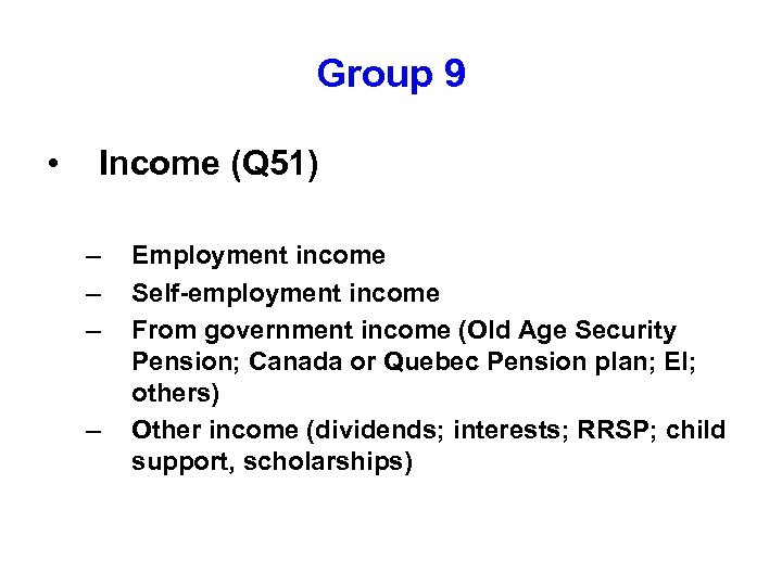 Group 9 • Income (Q 51) – – Employment income Self-employment income From government