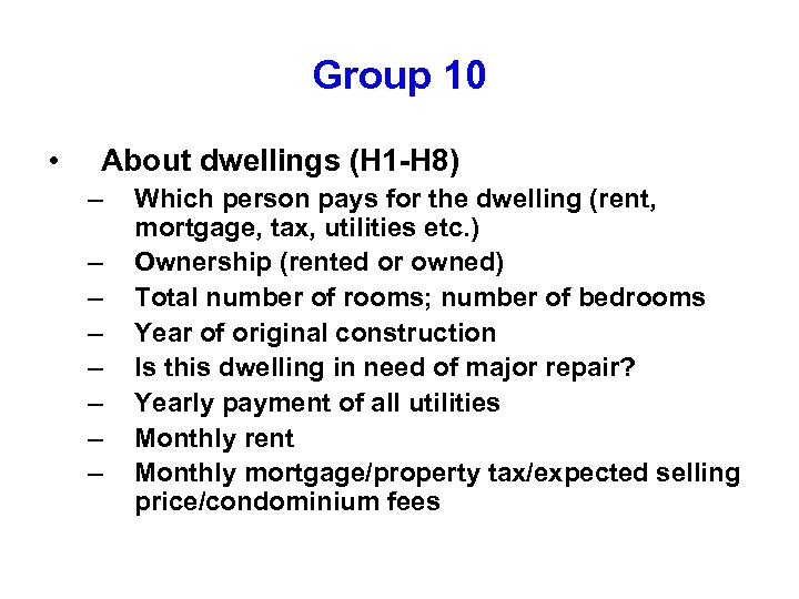 Group 10 • About dwellings (H 1 -H 8) – – – – Which