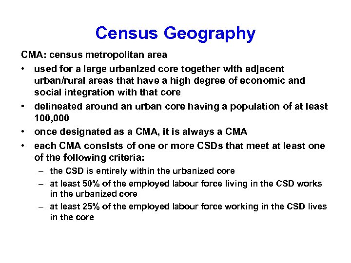 Census Geography CMA: census metropolitan area • used for a large urbanized core together