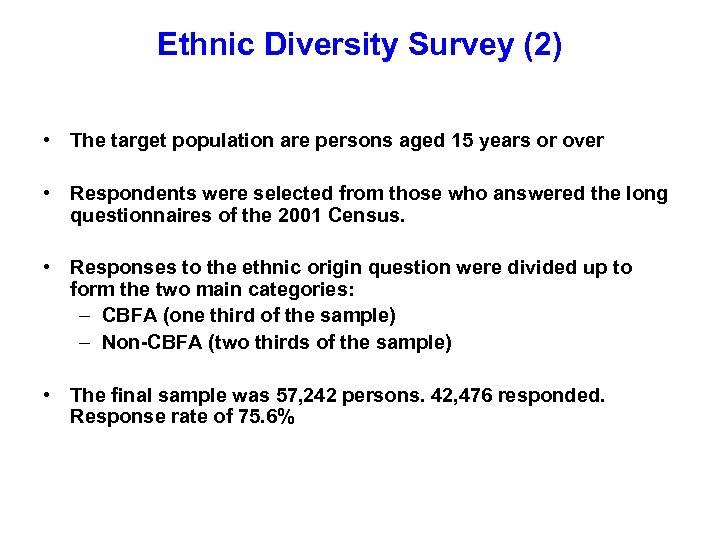 Ethnic Diversity Survey (2) • The target population are persons aged 15 years or