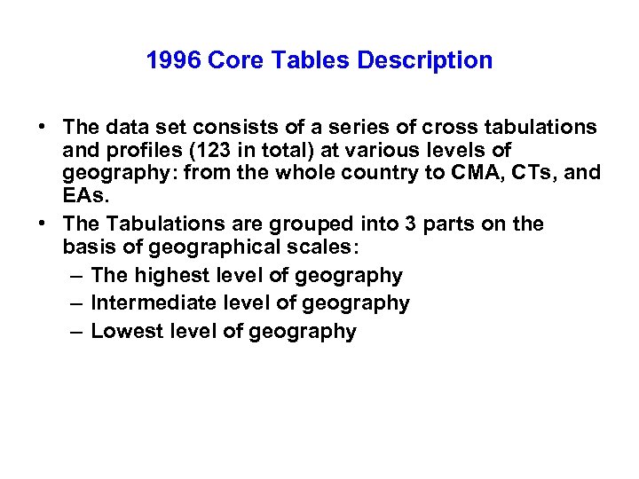 1996 Core Tables Description • The data set consists of a series of cross