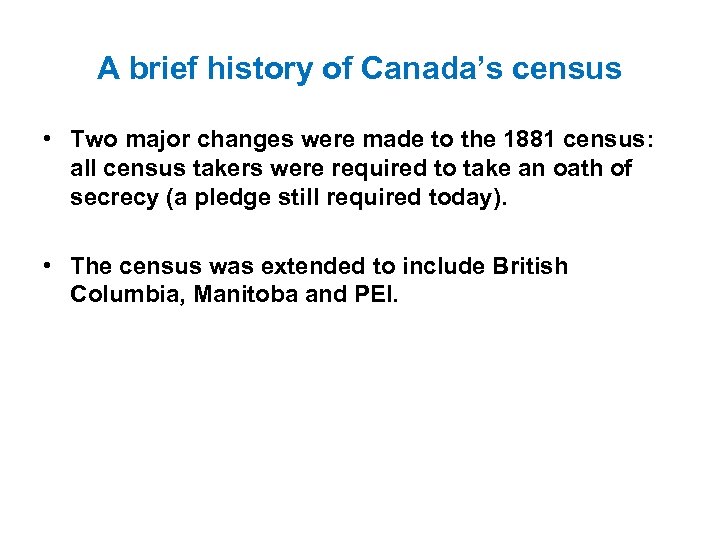 A brief history of Canada’s census • Two major changes were made to the
